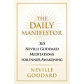 The Daily Manifestor: 365 Neville Goddard Meditations for Inner Awakening