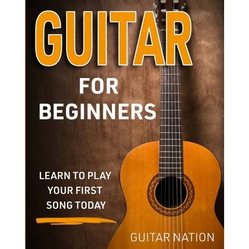 Guitar for Beginners: Learn to Play Your First Song Today
