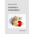Supinely Sublimely: Selected prose