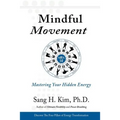Mindful Movement: Mastering Your Hidden Energy