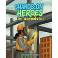 Hands-On Heroes: The Iron Worker