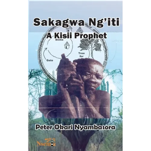 Sakagwa Ng'iti: A Kisii Prophet