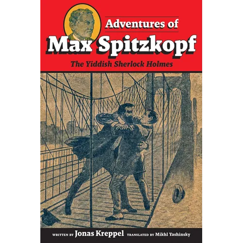 Adventures of Max Spitzkopf: The Yiddish Sherlock Holmes
