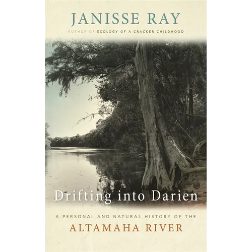 Drifting Into Darien: A Personal and Natural History of the Altamaha River