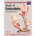 The Royal School of Needlework Book of Embroidery: A Guide to Essential Stitches, Techniques and Projects
