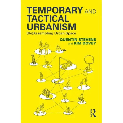 Temporary and Tactical Urbanism: (Re)Assembling Urban Space