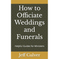 How to Officiate Weddings and Funerals: Helpful Guides for Ministers