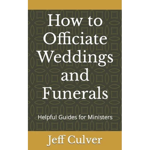 How to Officiate Weddings and Funerals: Helpful Guides for Ministers