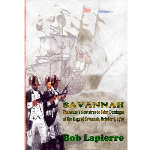 Savannah: Chasseurs Volontaires de Saint-Domingue . . . October 9 1779