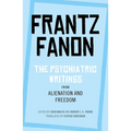 The Psychiatric Writings from Alienation and Freedom