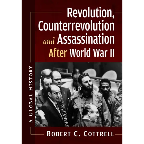 Revolution, Counterrevolution and Assassination After World War II: A Global History