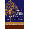 Ethical Wills & How to Prepare Them (2nd Edition): A Guide to Sharing Your Values from Generation to Generation