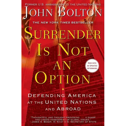Surrender Is Not an Option: Defending America at the United Nations