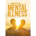 The Battle against Mental Illness: The Chapters in My Life