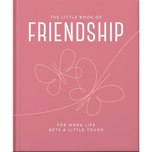 The Little Book of Friendship: For When Life Gets a Little Tough