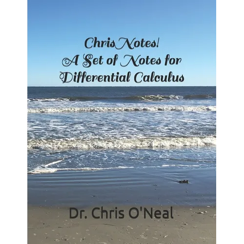 Chris Notes! A Set of Notes for Differential Calculus