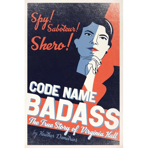 Code Name Badass: The True Story of Virginia Hall