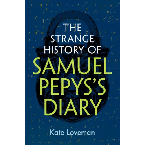 The Strange History of Samuel Pepys's Diary