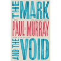 The Mark and the Void: A Novel (10th Anniversary Edition)