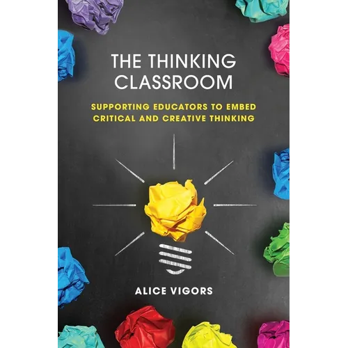 The Thinking Classroom: Supporting Educators to Embed Critical and Creative Thinking