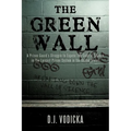The Green Wall: The Story of a Brave Prison Guard's Fight Against Corruption Inside the United States' Largest Prison System
