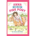 Anna and the Pink Pony: A gorgeously-illustrated early reader that celebrates the magic between children and horses