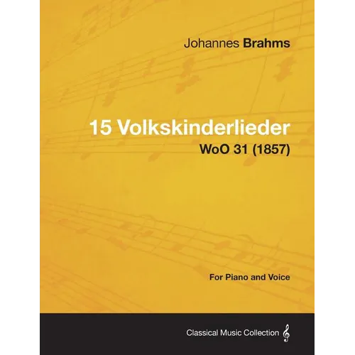 15 Volkskinderlieder - For Piano and Voice WoO 31 (1857)