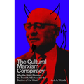 The Cultural Marxism Conspiracy: Why the Right Blames the Frankfurt School for the Decline of the West