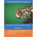 Structural Pest Control Branch 2: License Exam Preparation Manual