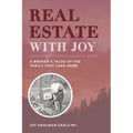 Real Estate with Joy: A Broker's Tales of the Trails that Lead Home