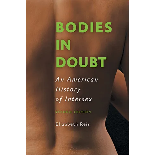 Bodies in Doubt: An American History of Intersex