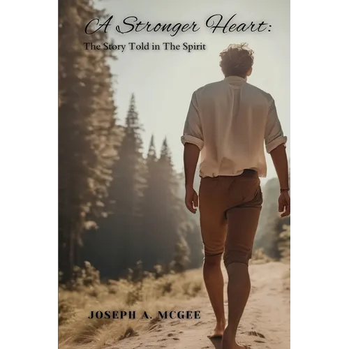 A Stronger Heart: The Story Told in The Spirit