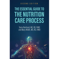 The Essential Guide to the Nutrition Care Process