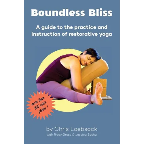 Boundless Bliss: A teacher's guide to instruction of restorative yoga