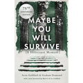 Maybe You Will Survive: A Holocaust Memoir