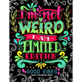 I'm not Weird I am Limited Edition: Good Vibes Adults Coloring Books Flower, Floral and Cute Animals with Quotes (Inspirational Coloring book)