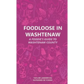 Foodloose in Washtenaw: A Foodie's Guide to Washtenaw County