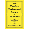 The Twelve Universal Laws of Success