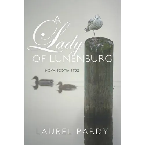 A Lady of Lunenburg: Nova Scotia 1752
