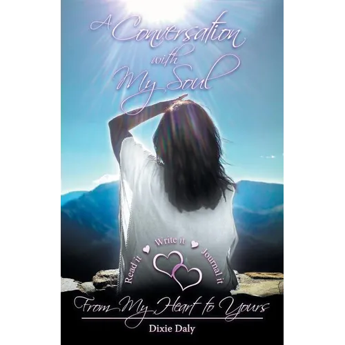 A Conversation with My Soul a Walk to Your Soul: From My Heart to Yours