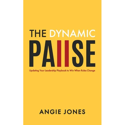 The Dynamic Pause: Updating Your Leadership Playbook to Win When Rules Change