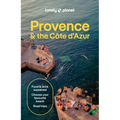 Lonely Planet Provence & the Cote d'Azur: Plan the Trip of a Lifetime Detailed Itineraries & Maps Insider Tips Covers Cote d'Azur & Monaco, the Var, B