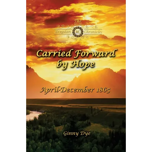 Carried Forward By Hope (# 6 in the Bregdan Chronicles Historical Fiction Romance Series)