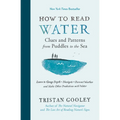 How to Read Water: Clues and Patterns from Puddles to the Sea