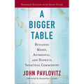 A Bigger Table, Expanded Edition with Study Guide: Building Messy, Authentic, and Hopeful Spiritual Community