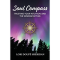 Soul Compass: Trusting Your Intuition and the Wisdom Within