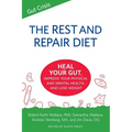 The Rest and Repair Diet: Heal Your Gut, Improve Your Physical and Mental Health, and Lose Weight