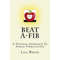 Beat A-Fib: A Natural Approach To Atrial Fibrillation