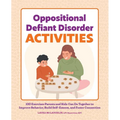 Oppositional Defiant Disorder Activities: 100 Exercises Parents and Kids Can Do Together to Improve Behavior, Build Self-Esteem, and Foster Connection