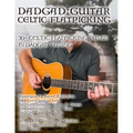 Dadgad Guitar - Celtic Flatpicking: 30+ Celtic Flatpicking Tunes in DADGAD Tuning
